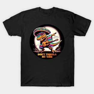 Don't Tequila My Vibe Cinco de Mayo Mexican Fiesta Dancing dinosaur Cinco de Mayo Party 5th of May T-Shirt